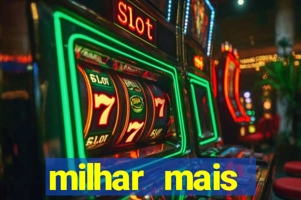 milhar mais atrasada na federal